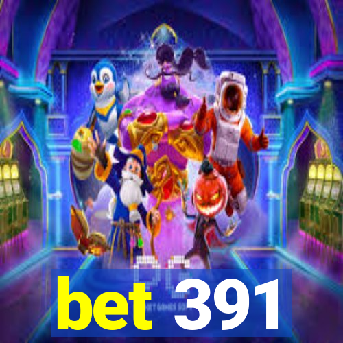 bet 391